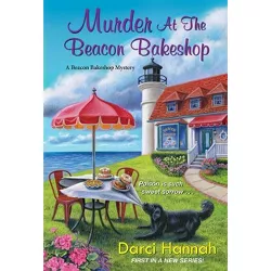 Murder at the Beacon Bakeshop - (Beacon Bakeshop Mystery) by  Darci Hannah (Paperback)