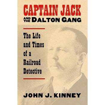 Captain Jack and the Dalton Gang - by  John J Kinney (Paperback)