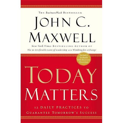 Today Matters - by  John C Maxwell (Paperback)