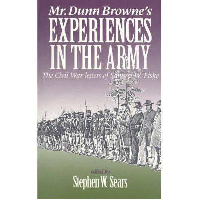 Mr. Dunn Browne's Experiences in the Army - (North's Civil War) by  Stephen Sears (Paperback)