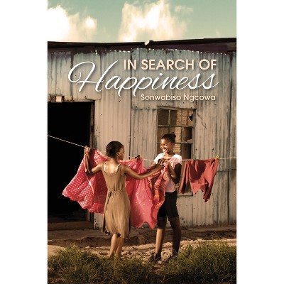 In Search of Happiness - by  Sonwabiso Ngcowa (Paperback)