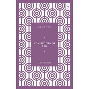 Key Ideas in Constitutional Law - (Key Ideas in Law) by  David Feldman (Hardcover) - 1 of 1