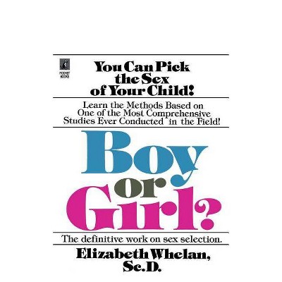 Boy or Girl - by  Elizabeth Whelan & Emily Whalen (Paperback)
