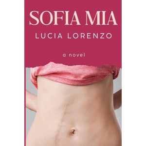 Sofia Mia - by  Lucia Lorenzo (Paperback) - 1 of 1