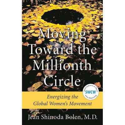 Moving Toward the Millionth Circle - by  Jean Shinoda Bolen (Hardcover)