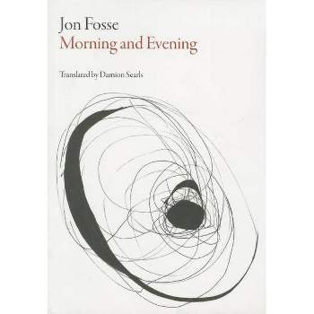 Morning and Evening - (Norwegian Literature) by  Jon Fosse (Paperback)