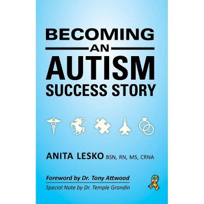 Becoming an Autism Success Story - by  Anita Lesko (Paperback)