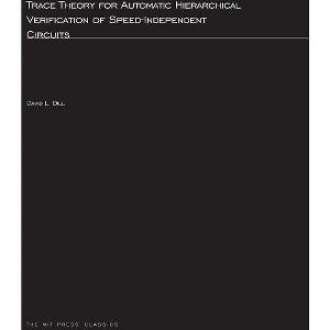 Trace Theory for Automatic Hierarchical Verification of Speed-Independent Circuits - (ACM Distinguished Dissertations) by  David L Dill (Paperback) - 1 of 1