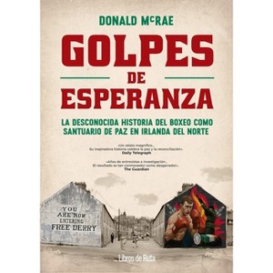 Golpes de Esperanza - by  Donald McRae (Paperback) - 1 of 1