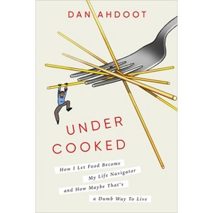 Undercooked - by  Dan Ahdoot (Hardcover) - 1 of 1