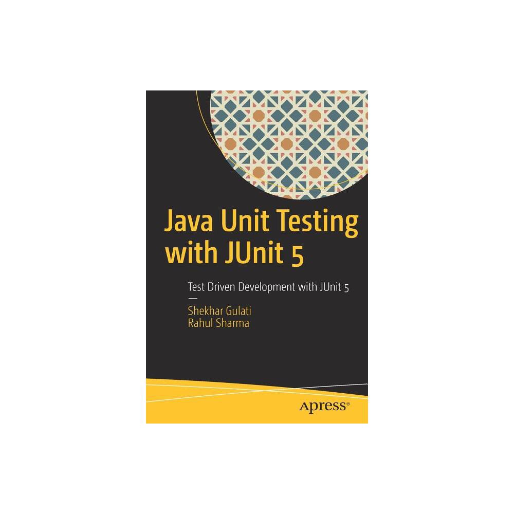 Java Unit Testing with Junit 5 - by Shekhar Gulati & Rahul Sharma (Paperback)