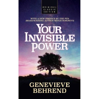 Your Invisible Power (Original Classic Edition) - by  Genevieve Behrend & Mitch Horowitz (Paperback)