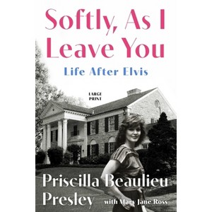 Softly, as I Leave You - Large Print by  Priscilla Presley & Mary Jane Ross (Paperback) - 1 of 1
