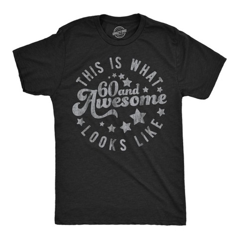 Мужские футболки Crazy Dog T-Shirts, Inc. Mens Funny T Shirts This Is What 60 and Awesome Looks Like Sarcastic Birthday Graphic Tee for Men - Crazy Dog Men's T Shirt for Birthdays Black XXL