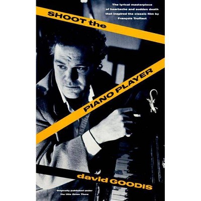 Shoot the Piano Player - (Vintage Crime/Black Lizard) by  David Goodis (Paperback)