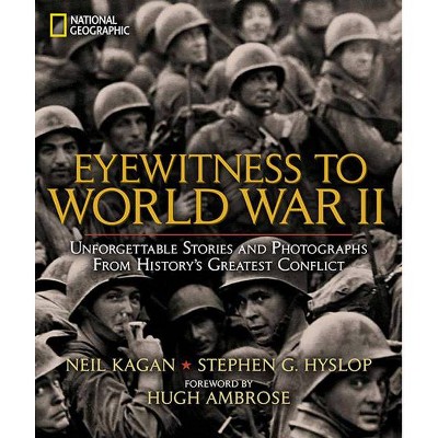 Eyewitness to World War II - by  Stephen G Hyslop (Hardcover)