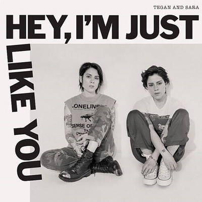 Tegan & Sara - Hey, I'm Just Like You