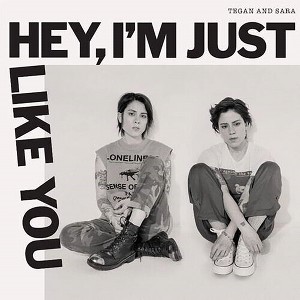 Tegan & Sara - Hey, I'm Just Like You - 1 of 1