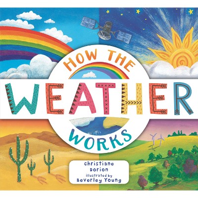 How the Weather Works - (Explore the Earth) by Christiane Dorion