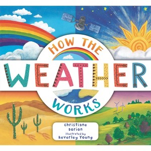 How the Weather Works - (Explore the Earth) by Christiane Dorion - 1 of 1