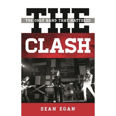 Clash - (Tempo: A Rowman & Littlefield Music Rock, Pop, and Culture) by  Sean Egan (Hardcover)