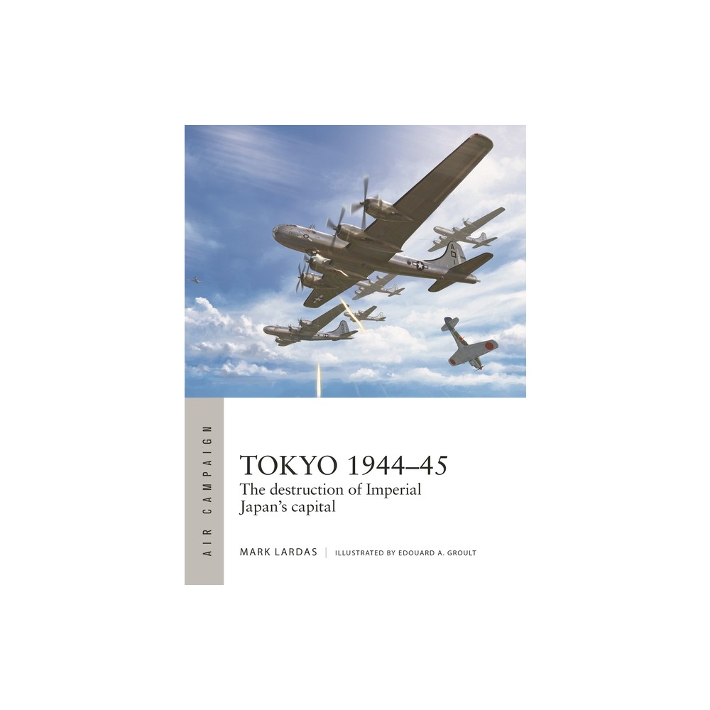 Tokyo 1944-45 - (Air Campaign) by Mark Lardas (Paperback)