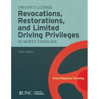 Driver's License Revocations, Restorations, and Limited Driving Privileges in North Carolina - by  Shea Riggsbee Denning (Paperback)