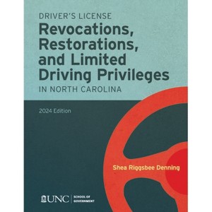 Driver's License Revocations, Restorations, and Limited Driving Privileges in North Carolina - by  Shea Riggsbee Denning (Paperback) - 1 of 1