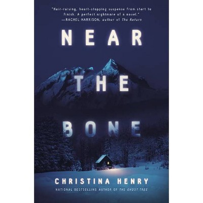 Near the Bone - by  Christina Henry (Paperback)