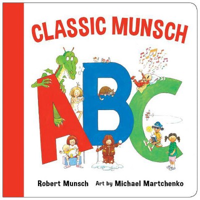 Classic Munsch ABC - (Classic Munsch Concepts) by  Robert Munsch (Board Book)