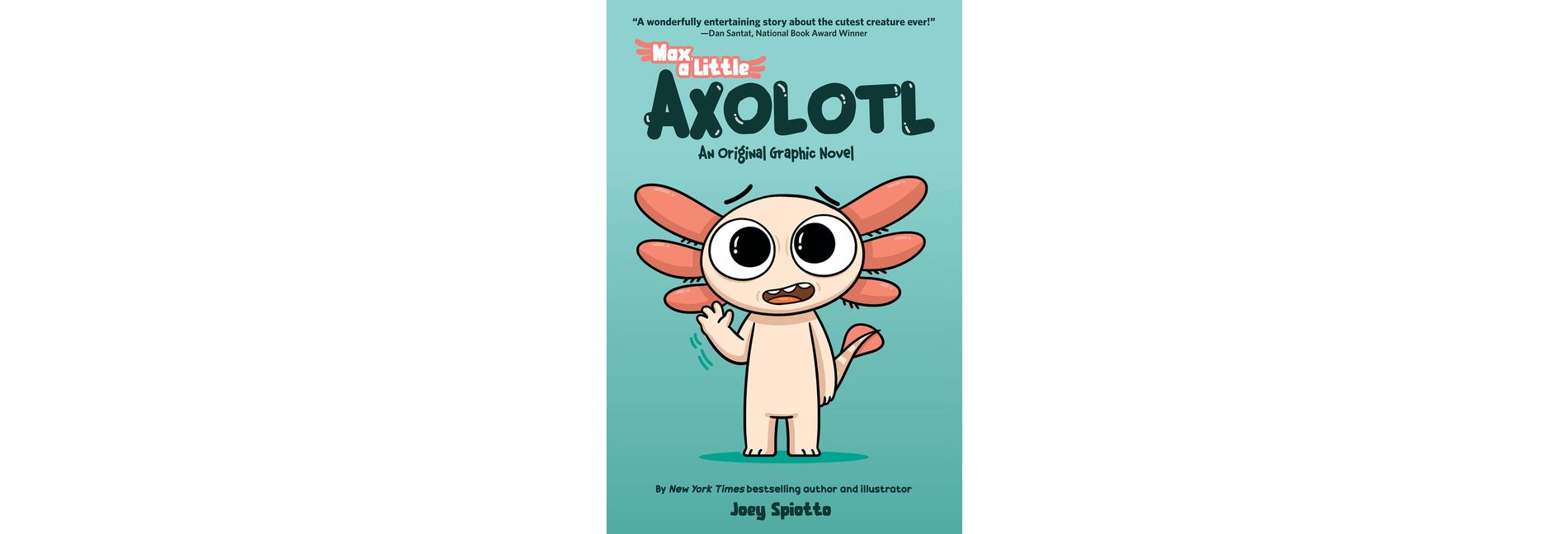 Max, a Little Axolotl #1 (an Original Graphic Novel) - by  Joey Spiotto (Paperback)