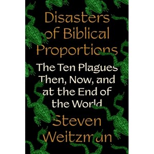 Disasters of Biblical Proportions - by  Steven Weitzman (Hardcover) - 1 of 1