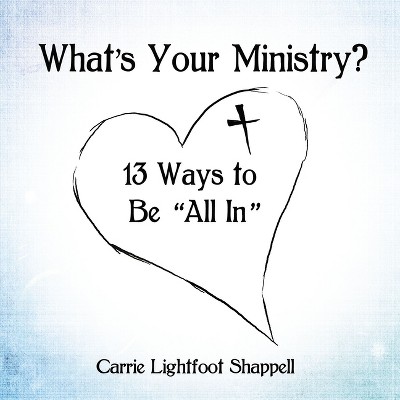 What's Your Ministry? - by  Carrie Lightfoot Shappell (Paperback)