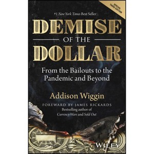 Demise of the Dollar - 3rd Edition by  Addison Wiggin (Hardcover) - 1 of 1