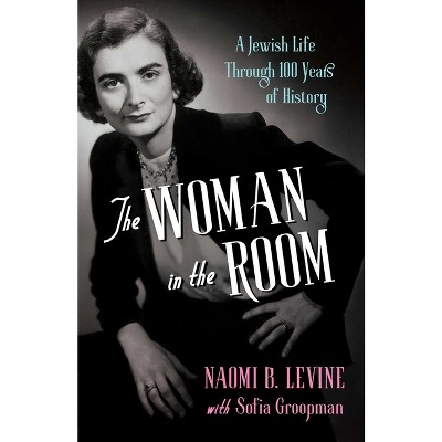 The Woman in the Room - by  Naomi B Levine (Paperback)