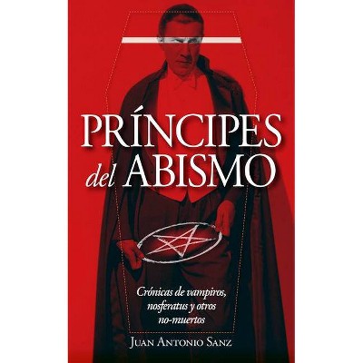 Vampiros, Principes del Abismo - by  Juan Antonio Sanz Lopez (Paperback)