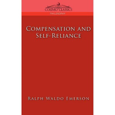 Compensation and Self-Reliance - (Cosimo Classics Philosophy) by  Ralph Waldo Emerson (Paperback)