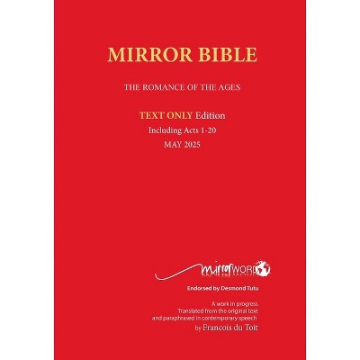 Latest PAPERback MAY 2025 Edition TEXT ONLY Mirror Bible Including ACTS 1-20 [Without Commentary & Study notes] - by  Francois Du Toit (Paperback)