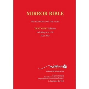 Latest PAPERback MAY 2025 Edition TEXT ONLY Mirror Bible Including ACTS 1-20 [Without Commentary & Study notes] - by  Francois Du Toit (Paperback) - 1 of 1