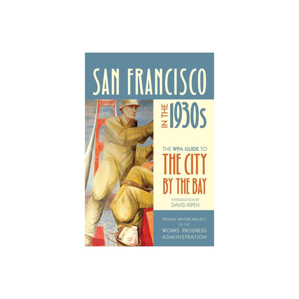 San Francisco in the 1930s - (WPA Guides) by Federal Writers Project of the Works Progress Administration (Paperback)