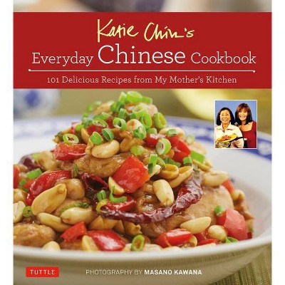 Katie Chin's Everyday Chinese Cookbook - (Hardcover)