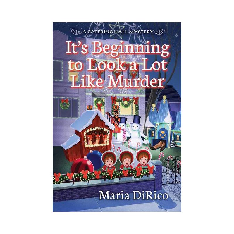 It's Beginning to Look a Lot Like Murder - (A Catering Hall Mystery) by  Maria Dirico (Paperback), 1 of 2