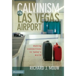 Calvinism in the Las Vegas Airport - by  Richard J Mouw (Paperback) - 1 of 1