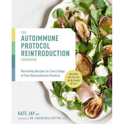 The Autoimmune Protocol Reintroduction Cookbook - by  Kate Jay (Paperback)