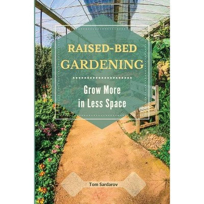 Raised Bed Gardening - by  Tom Sardarov (Paperback)