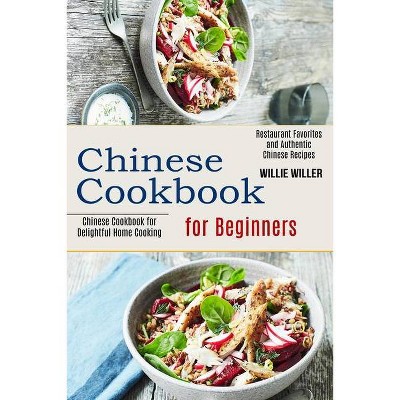 Chinese Cookbook for Beginners - by  Willie Willer (Paperback)