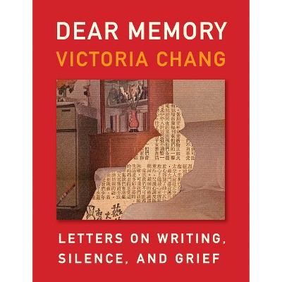 Dear Memory - by  Victoria Chang (Hardcover)