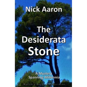 The Desiderata Stone - (Blind Sleuth Mysteries) by  Nick Aaron (Paperback) - 1 of 1