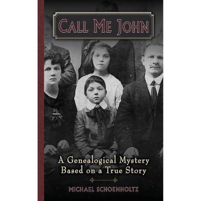 Call Me John - by  Michael Schoenholtz (Paperback)