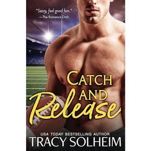 Catch and Release - by  Tracy Solheim (Paperback) - 1 of 1
